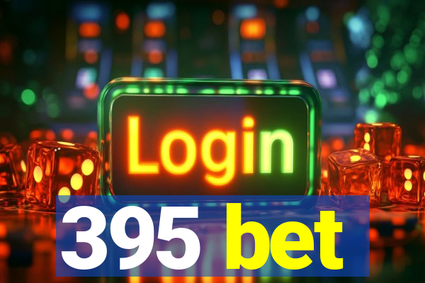 395 bet